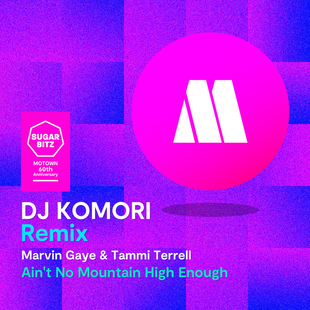 Ain’t No Mountain High Enough (DJ Komori Remix)